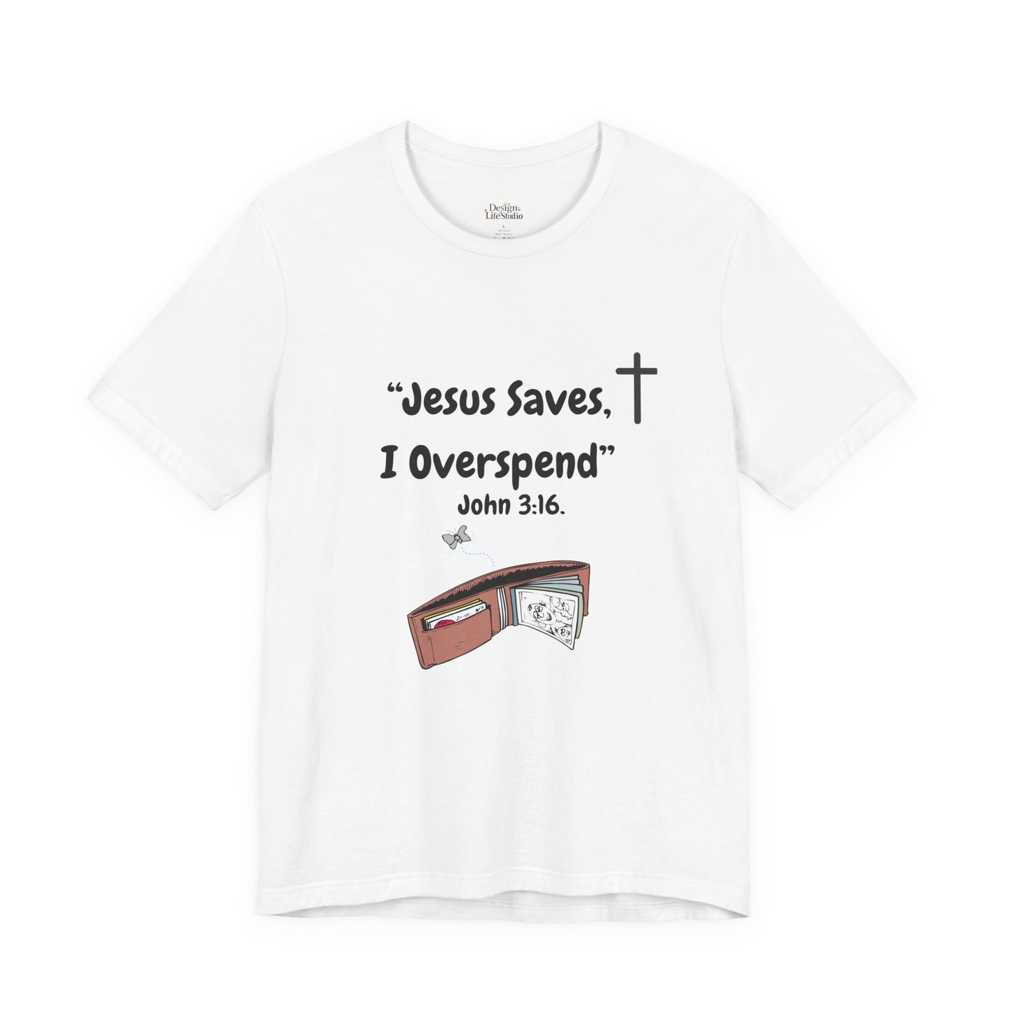 Funny Christian T-Shirt – “Jesus Saves, I Overspend” | Faith & Finance Humor Tee