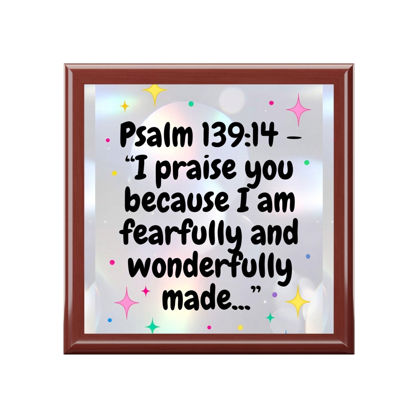 Psalm 139:14 Jewelry Box — 'I praise you because I am fearfully and wonderfully made' Inspirational Keepsake Box