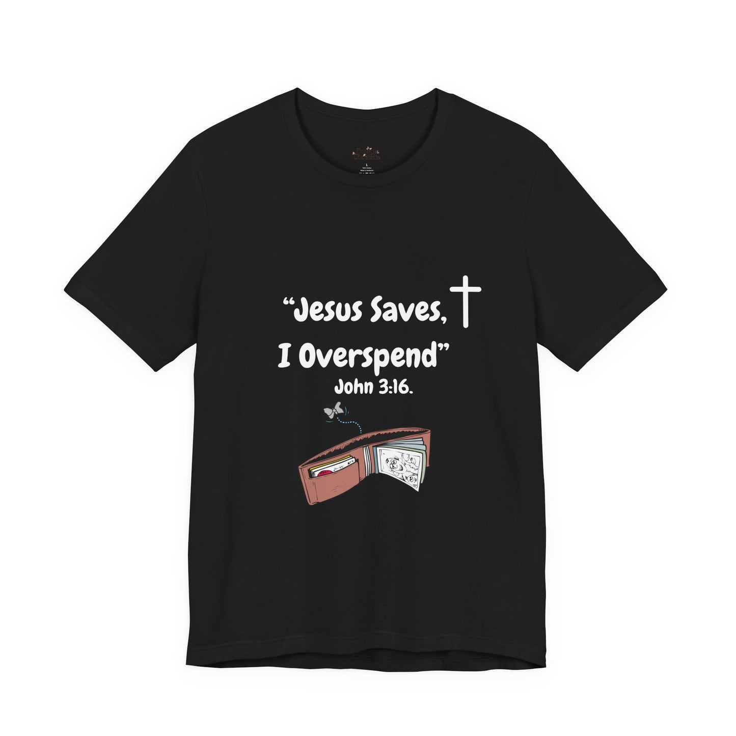Funny Christian T-Shirt – “Jesus Saves, I Overspend” | Faith & Finance Humor Tee