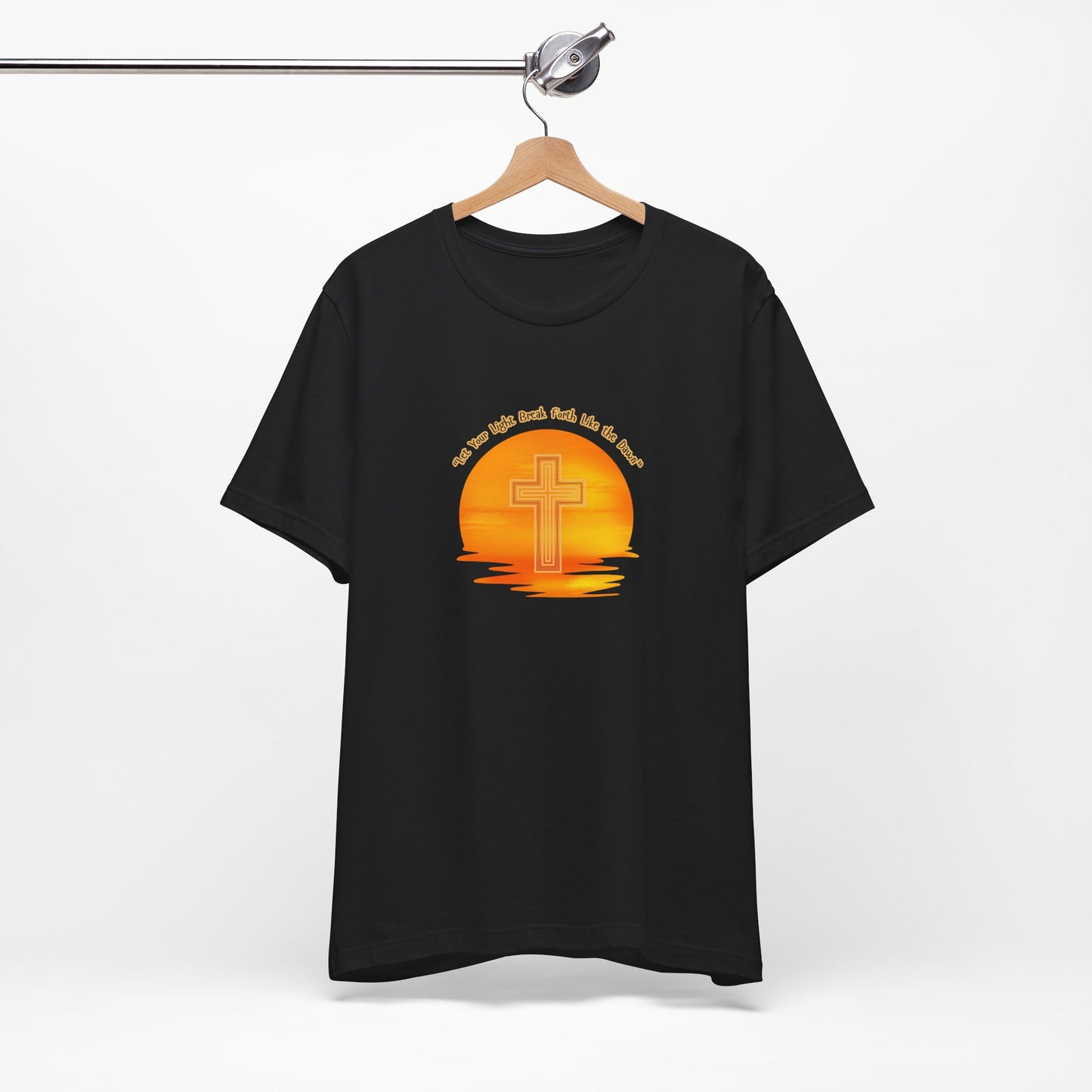 “Let Your Light Break Forth Like the Dawn” T-Shirt – Sunset Cross Design, Faith-Inspired Apparel for Spiritual Renewal and Daily Grace Apparel, Inspirational Gift, Everyday Wear, Summer Style, Religious Tees