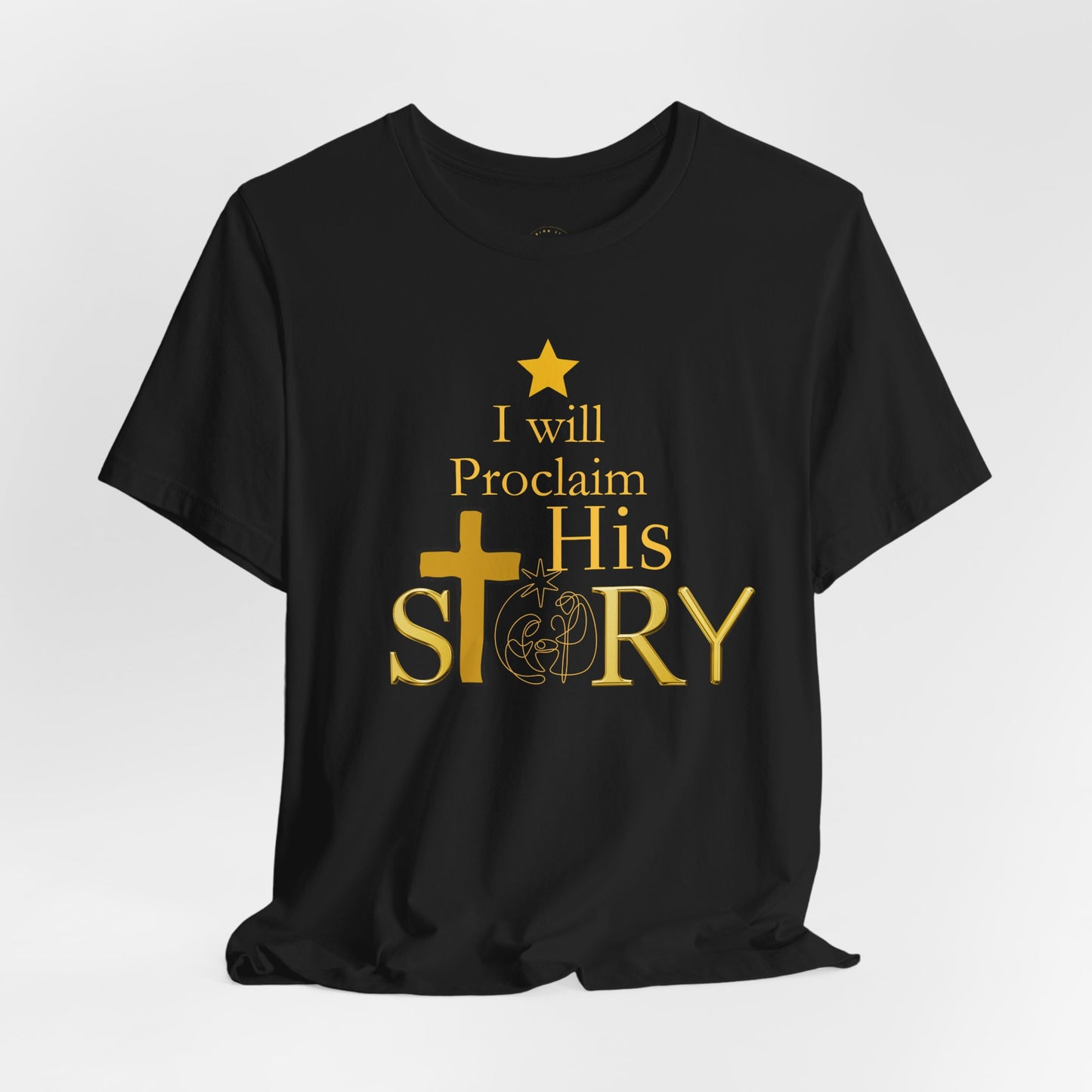 Christian T-Shirt - "I Will Proclaim His Story" Faith Tee (Gold Cross)