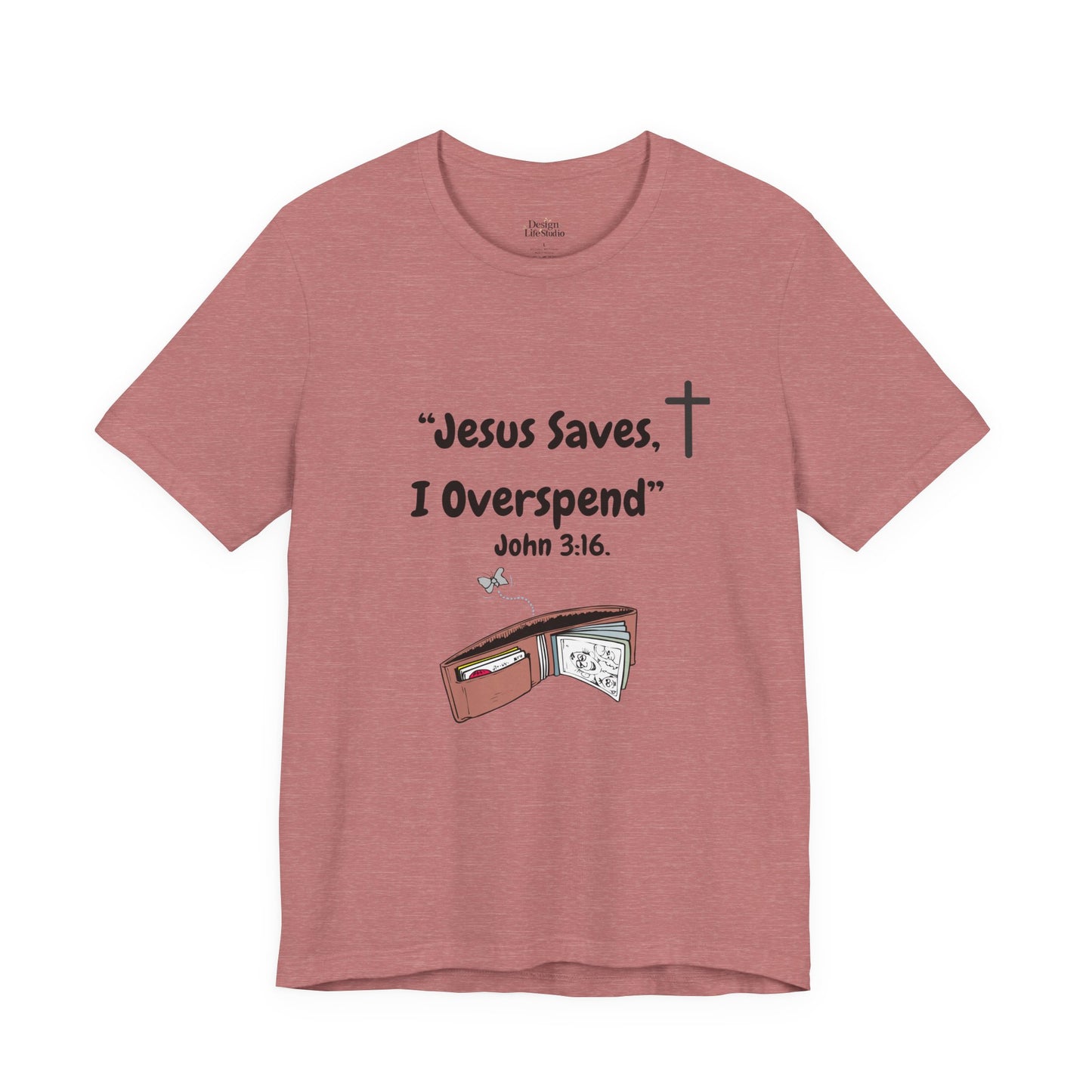 Funny Christian T-Shirt – “Jesus Saves, I Overspend” | Faith & Finance Humor Tee