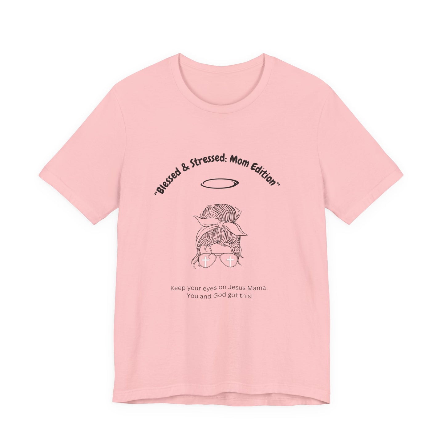 Blessed & Stressed. Mom Edition Encouragement You Can Wear