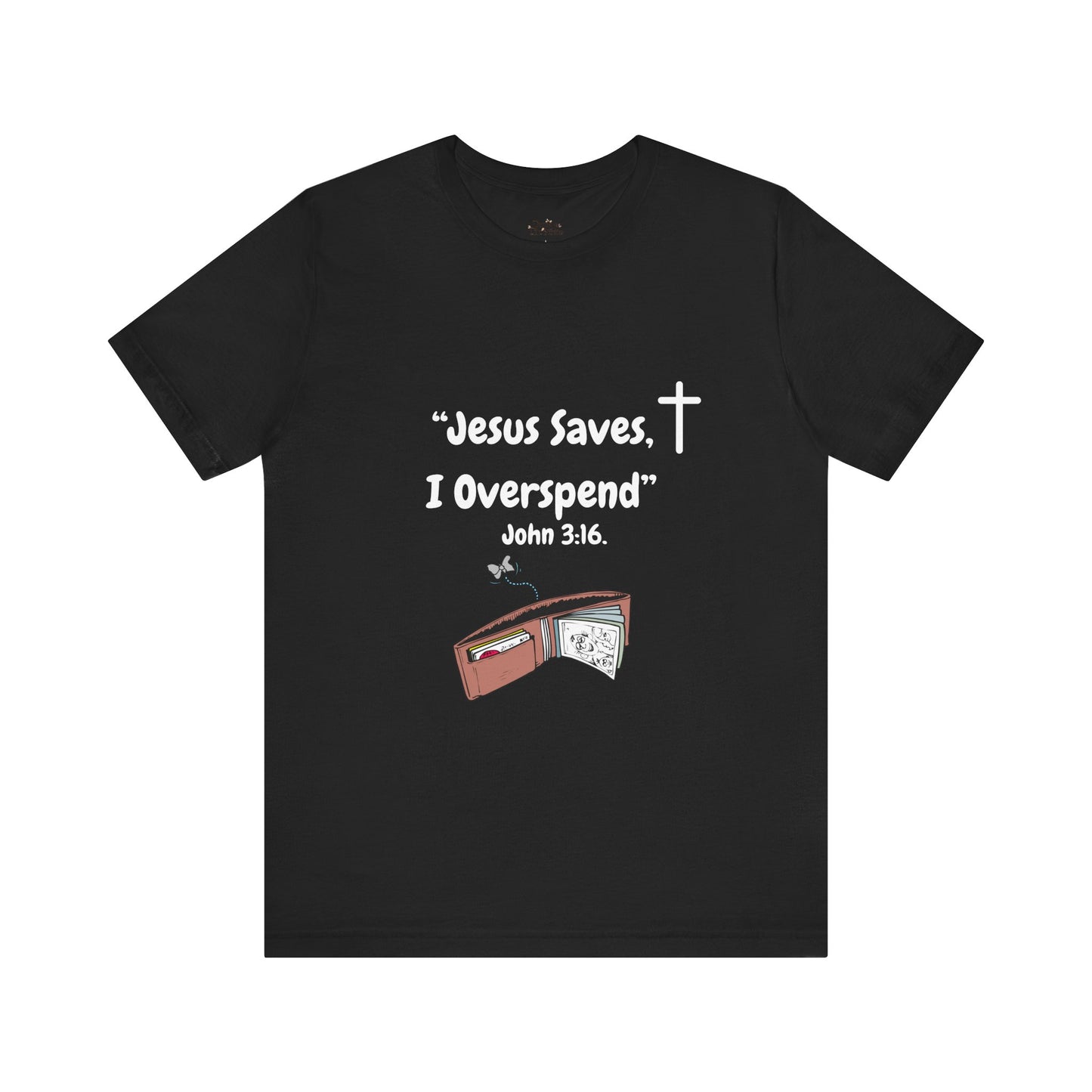 Funny Christian T-Shirt – “Jesus Saves, I Overspend” | Faith & Finance Humor Tee