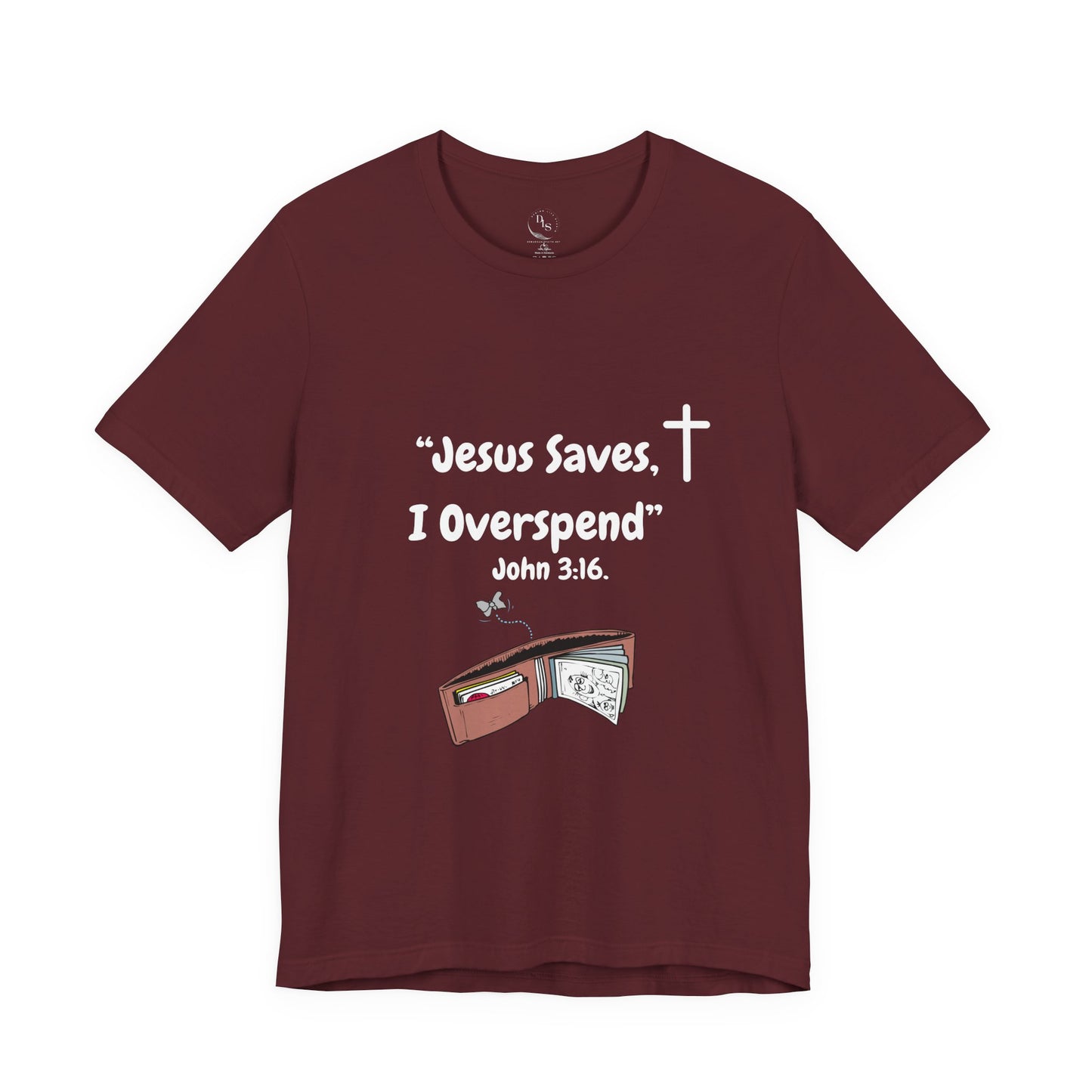Funny Christian T-Shirt – “Jesus Saves, I Overspend” | Faith & Finance Humor Tee