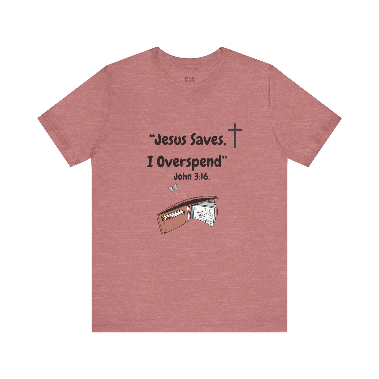 Funny Christian T-Shirt – “Jesus Saves, I Overspend” | Faith & Finance Humor Tee