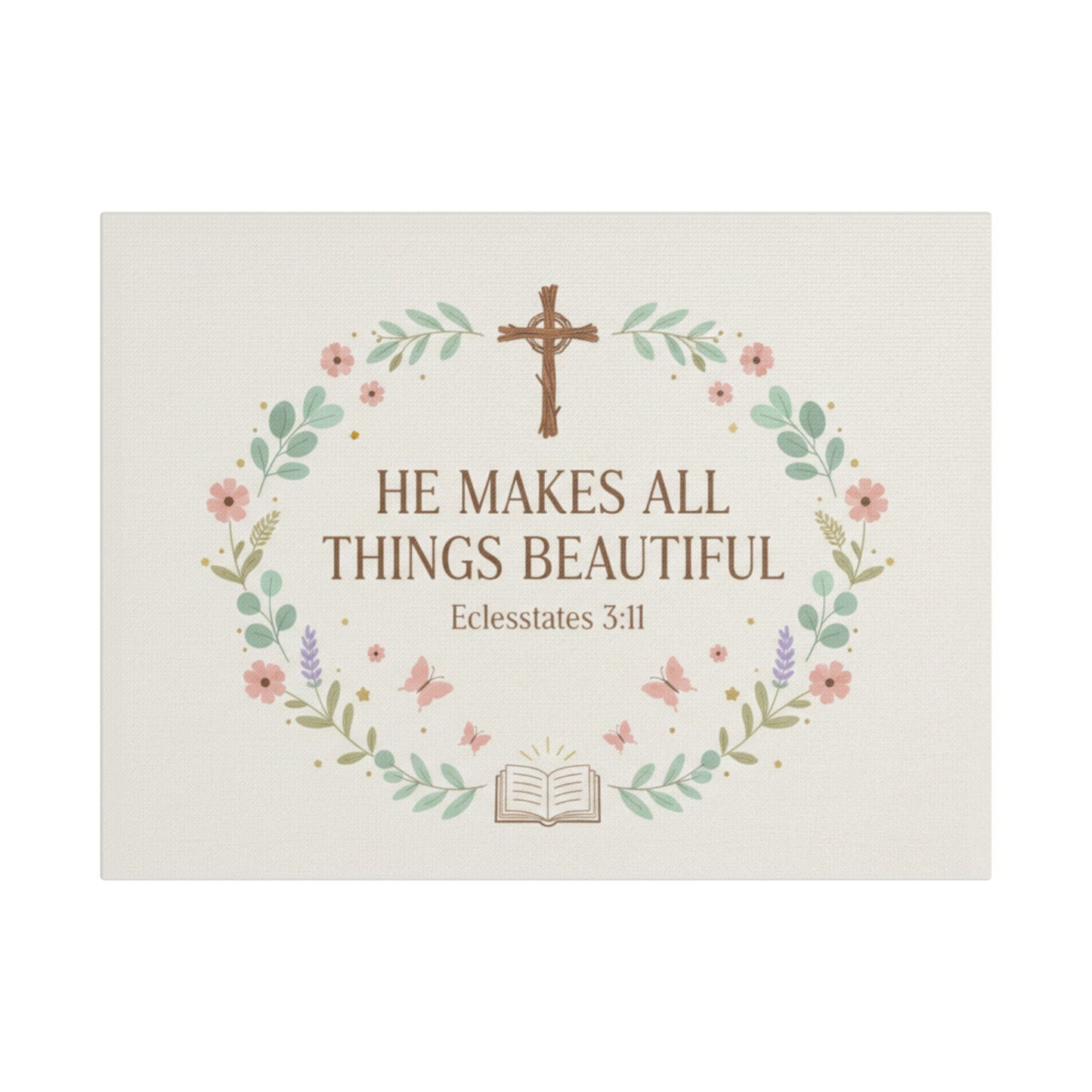 He Makes All Things Beautiful Satin Canvas Wall Art (Ecclesiastes 3:11)