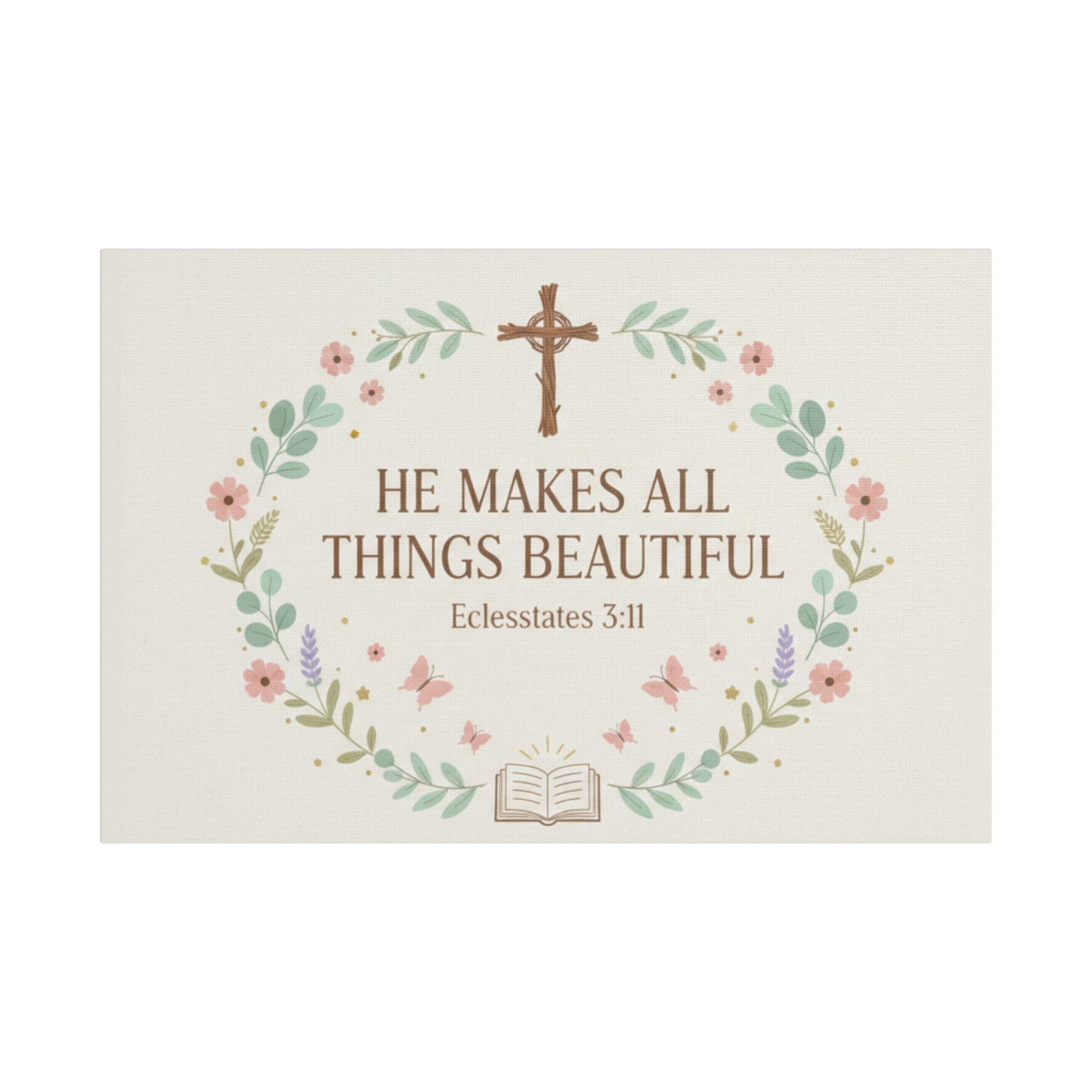 He Makes All Things Beautiful Satin Canvas Wall Art (Ecclesiastes 3:11)