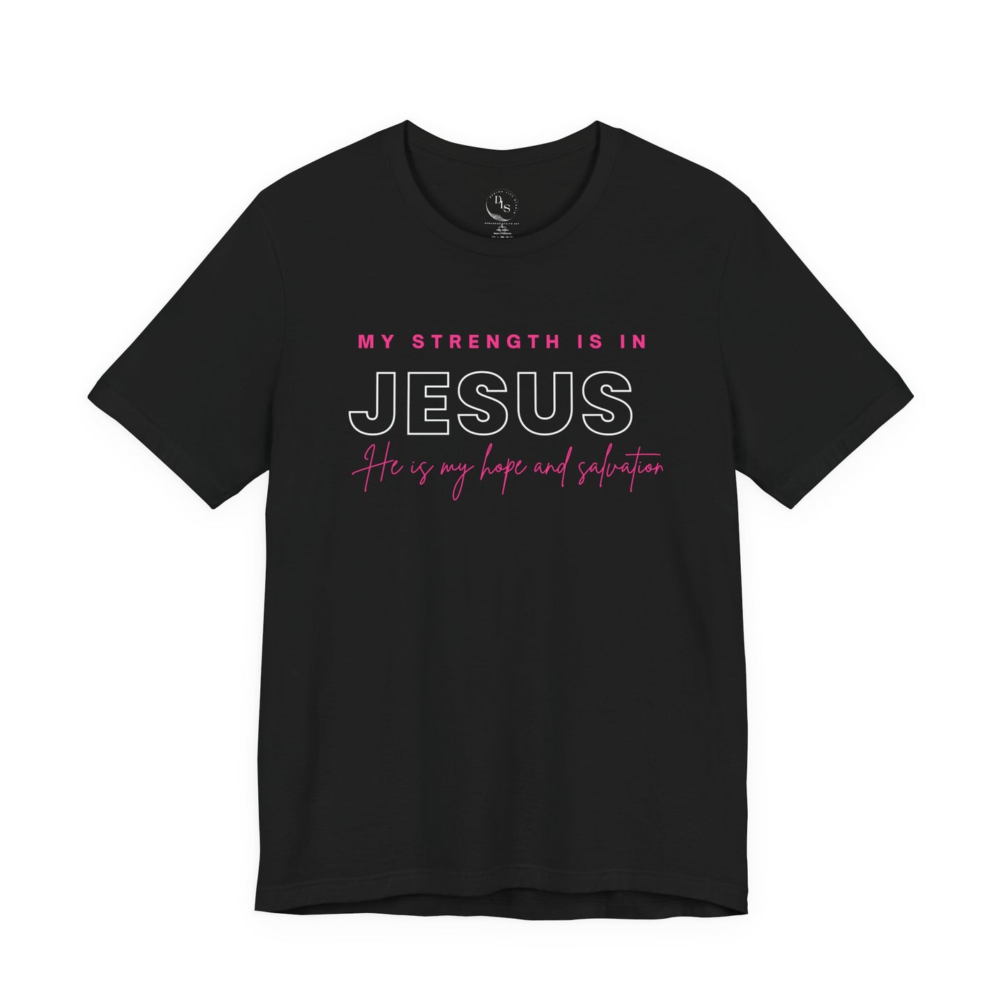 My strength is in Jesus - Short Sleeve Tee