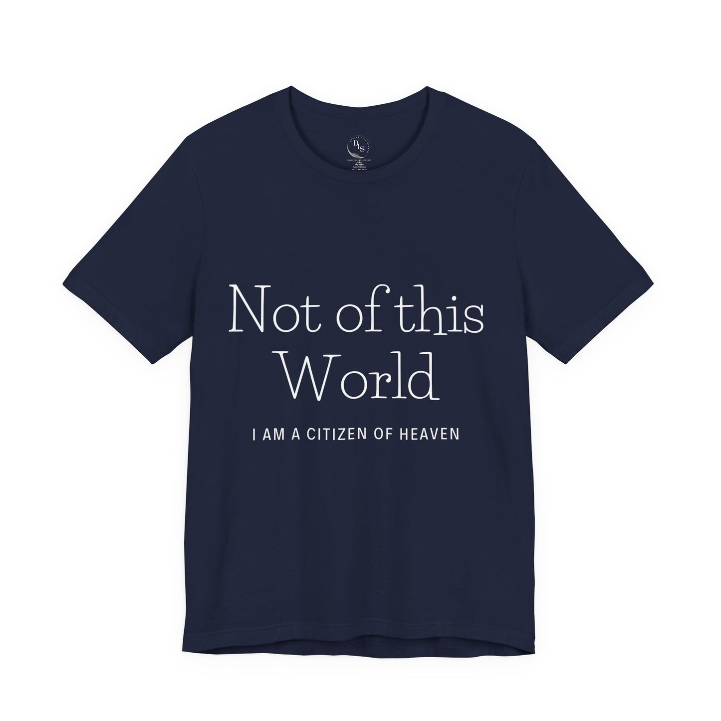 Not of this World - I am a Citizen of Heaven. Jersey Short Sleeve Tee