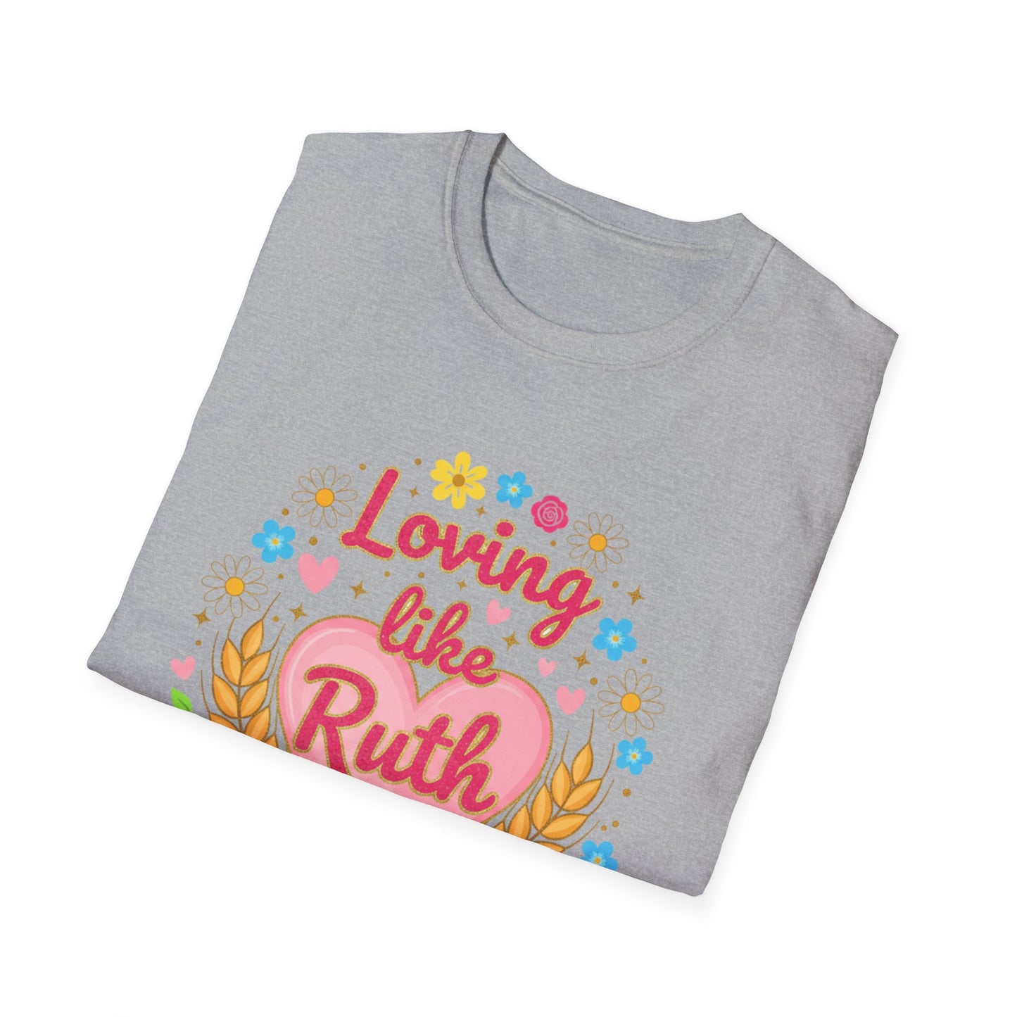 Loving Like Ruth T-Shirt — Floral Heart Faith Tee for Christian Women & Grandmothers