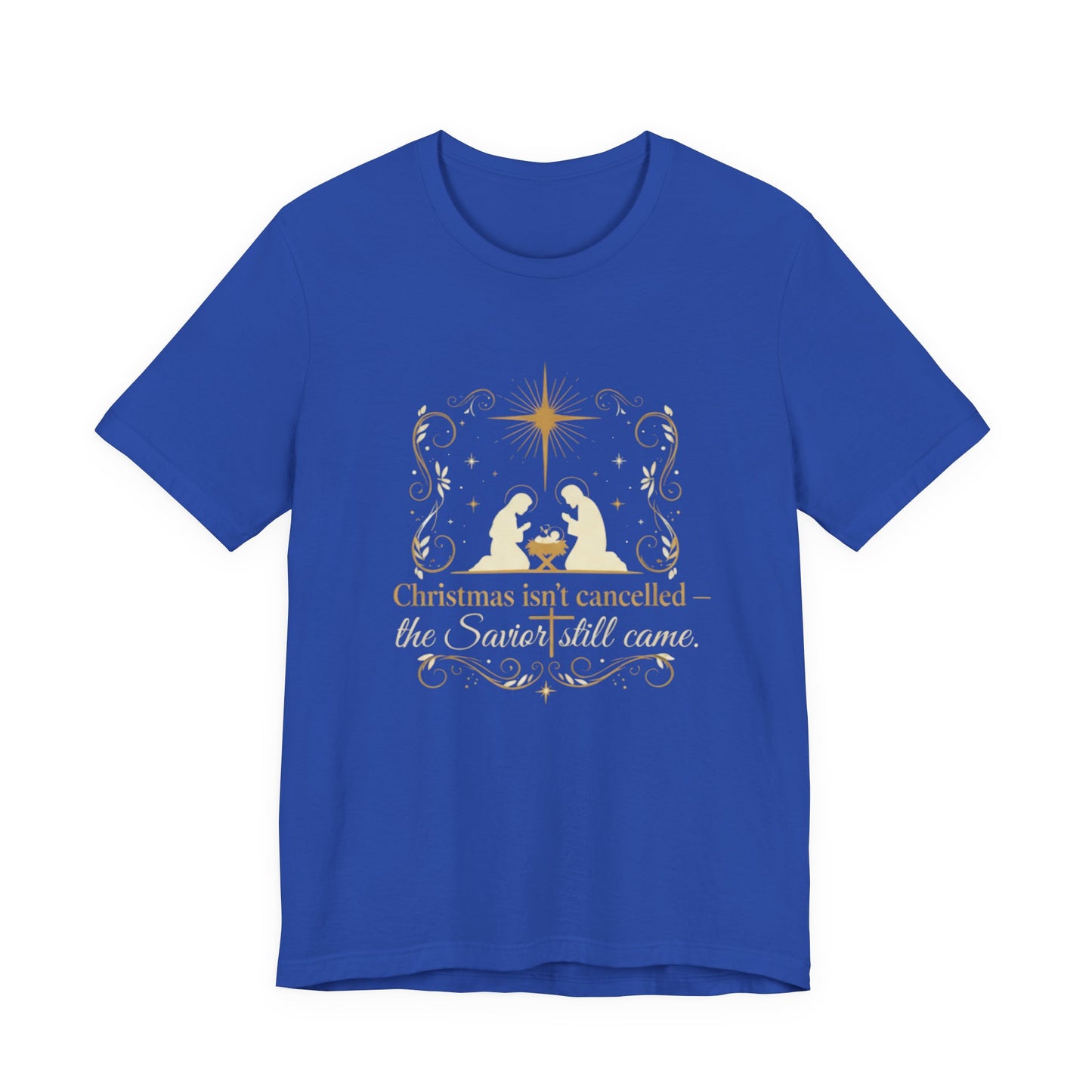 Christmas isn't canceled. The savior still came.  Short Sleeve Tee