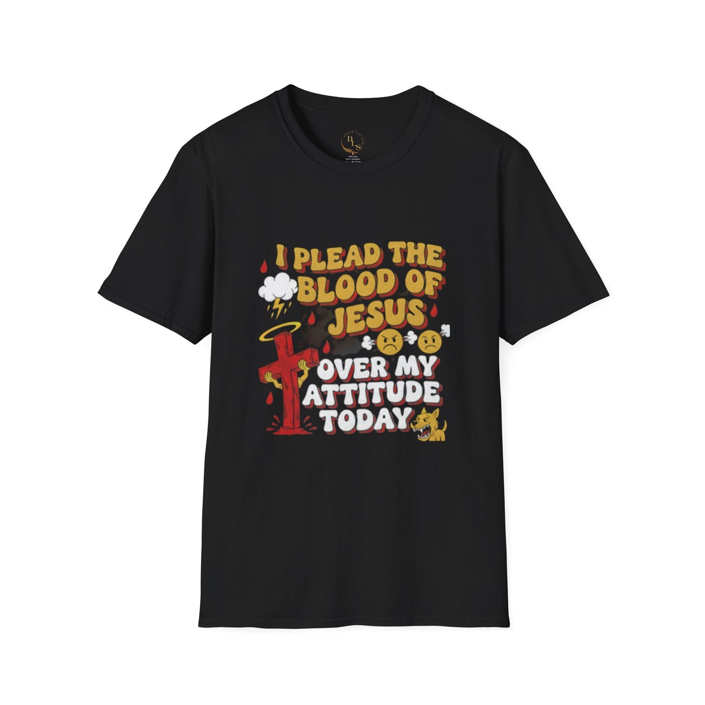I Plead the Blood of Jesus Over My AttitudeFunny T-Shirt, — Christian Faith Prayer Tee