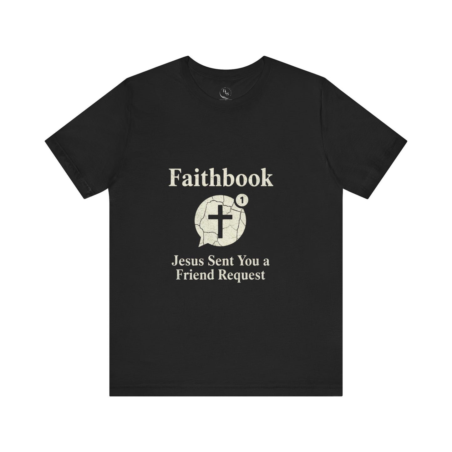 Faithbook Tee — "Jesus Sent You a Friend Request" Christian T-Shirt