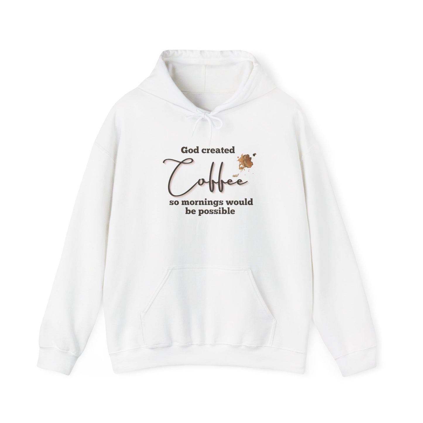 Coffee Lover Hoodie — "God Created Coffee, so mornings could be possible.