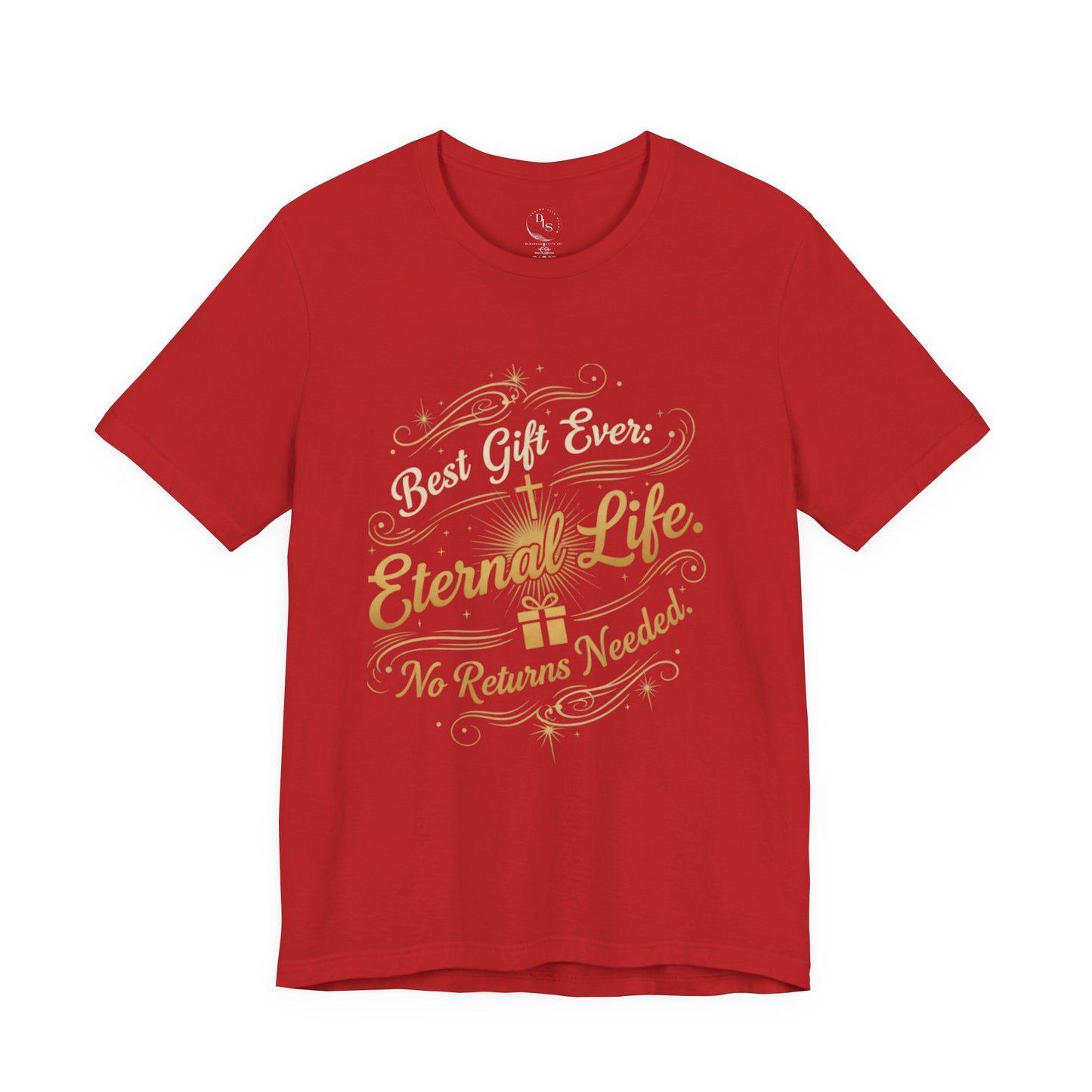 The best gift ever eternal life. No returns needed  Sleeve Tee