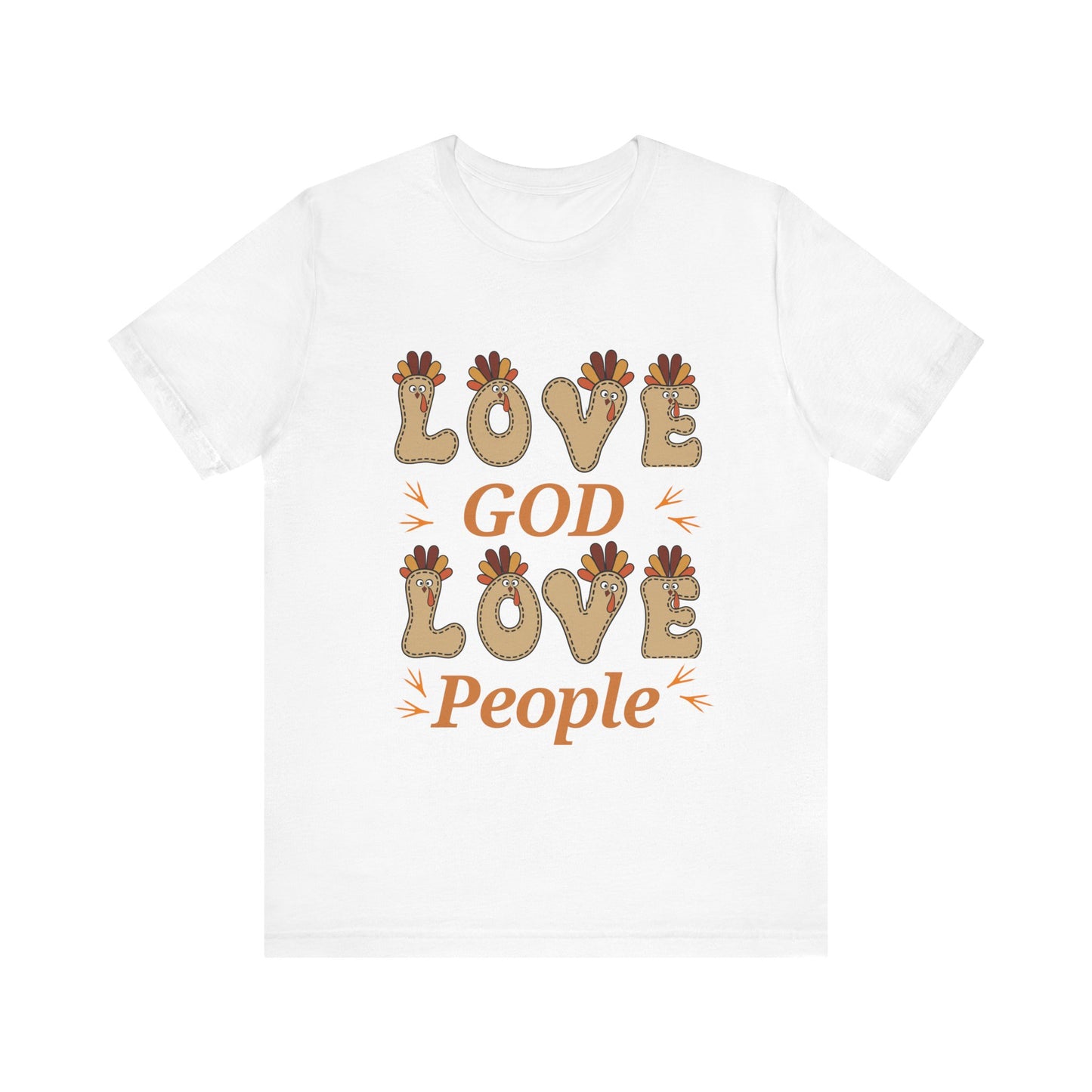 Love God, Love People Thanksgiving T Shirt -  Short Sleeve Tee