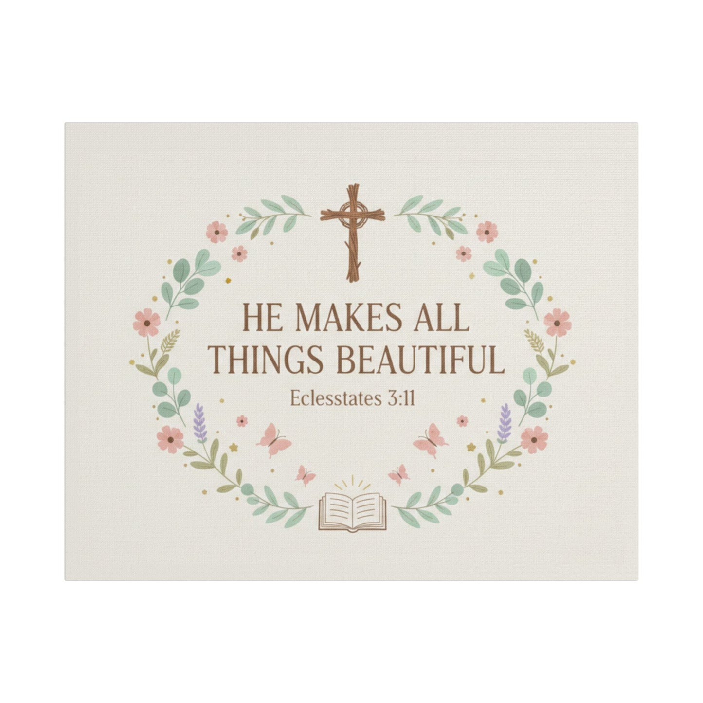 He Makes All Things Beautiful Satin Canvas Wall Art (Ecclesiastes 3:11)