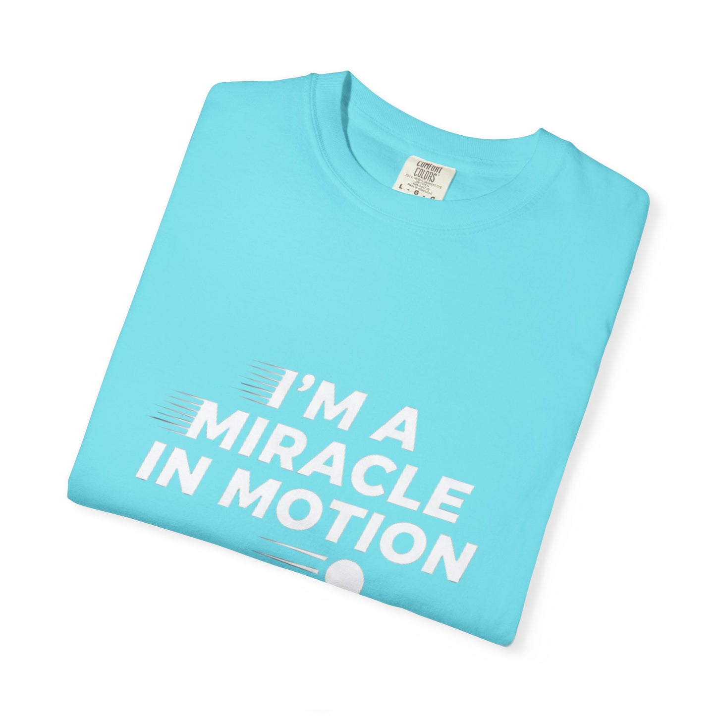 I'm a miracle in motion.