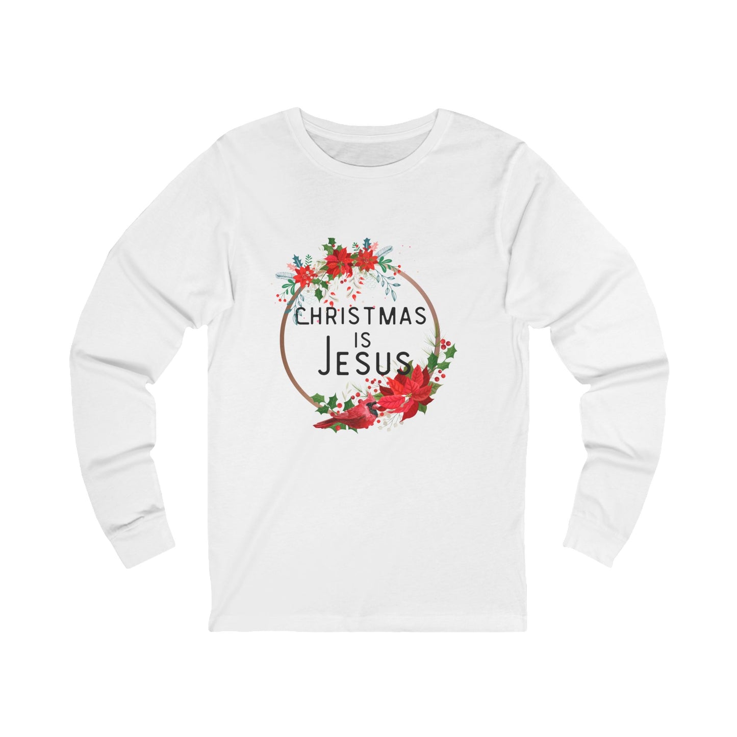 Christmas is Jesus Long Sleeve Tee for the Holidays