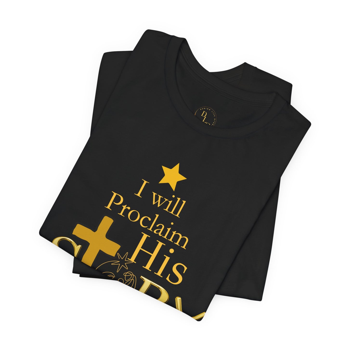Christian T-Shirt - "I Will Proclaim His Story" Faith Tee (Gold Cross)