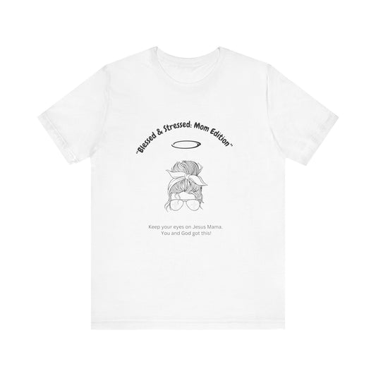 Blessed & Stressed. Mom Edition Encouragement You Can Wear