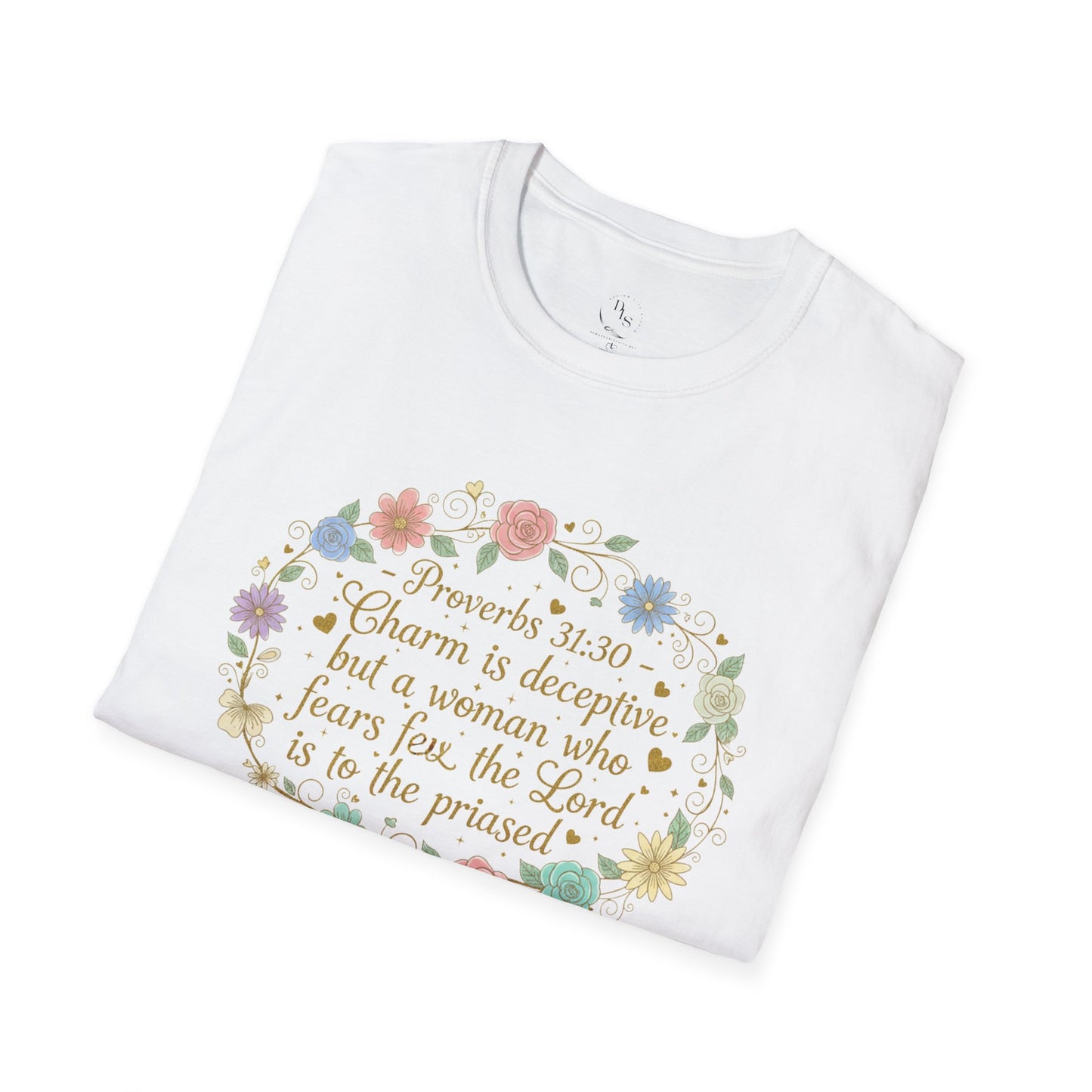 Proverbs 31:30 Floral Christian T-Shirt — "Charm is deceptive..." Faith Tee