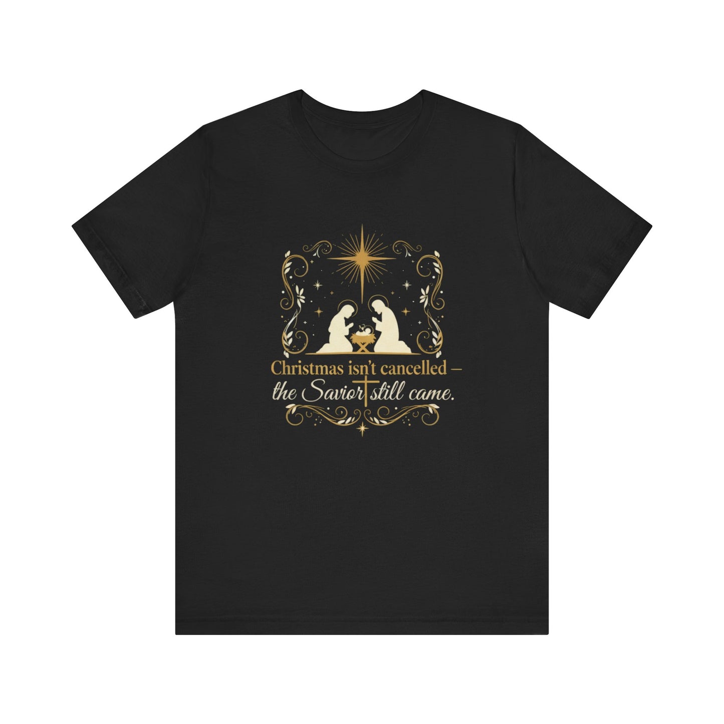 Christmas isn't canceled. The savior still came.  Short Sleeve Tee