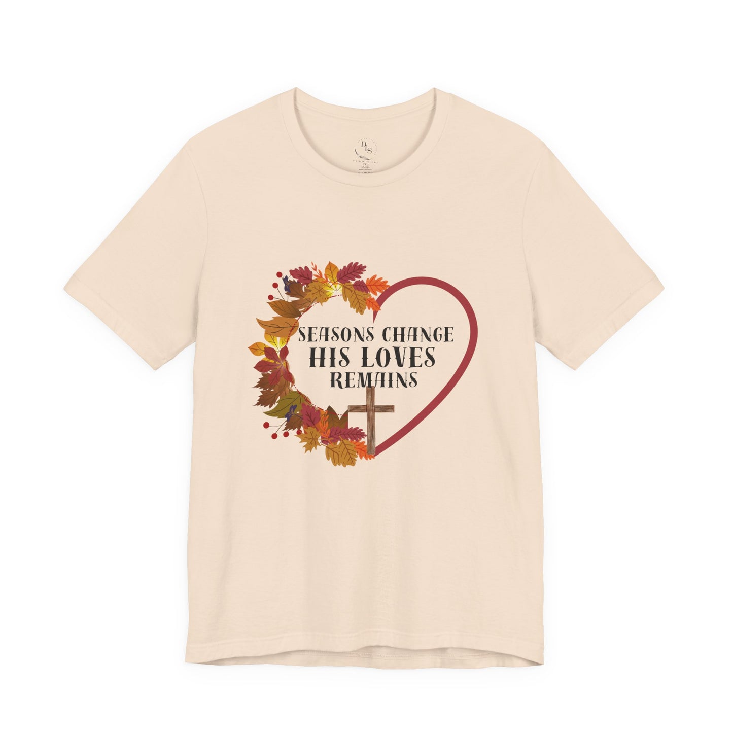 Seasons Change His Love Remains Tee