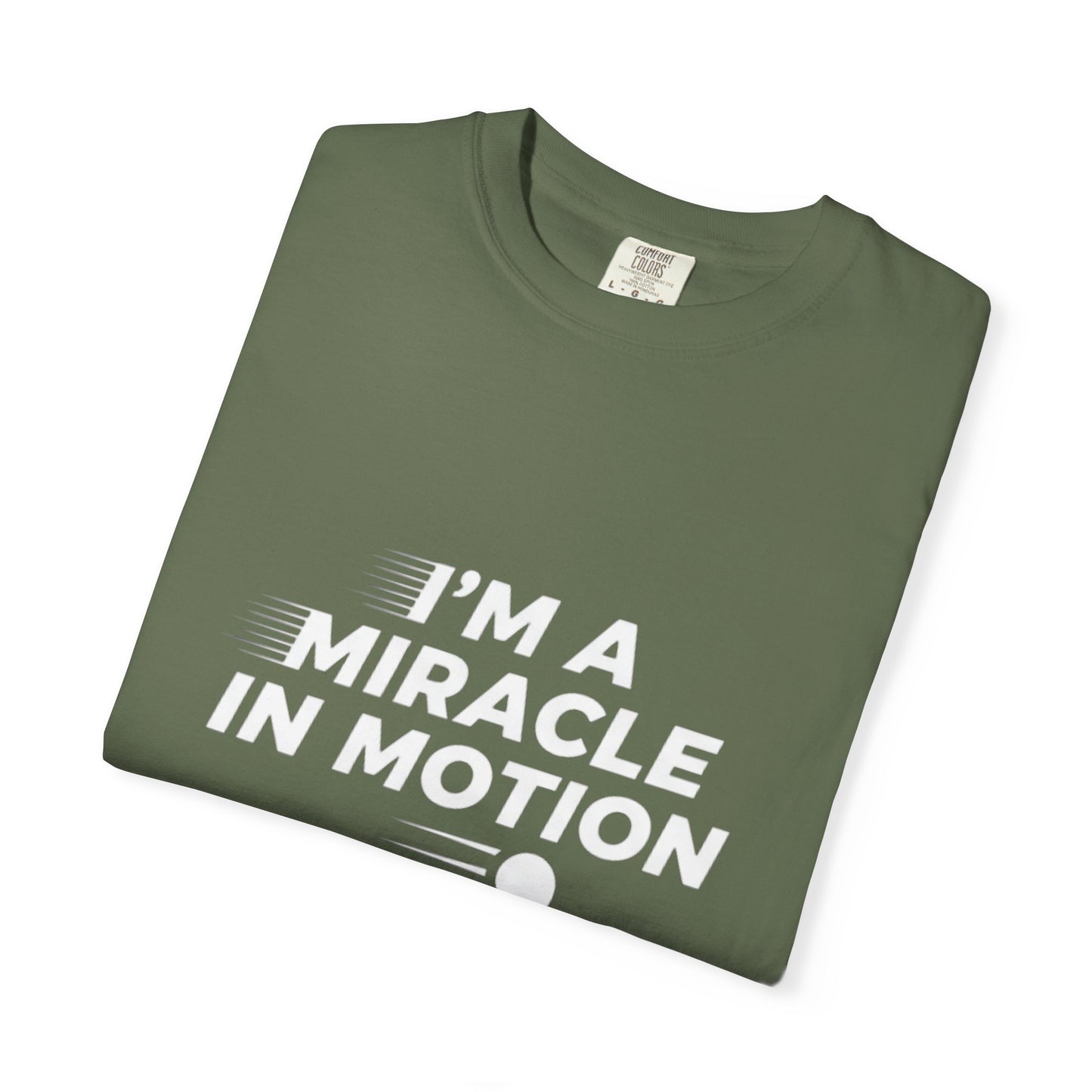 I'm a miracle in motion.