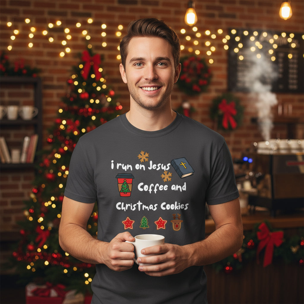I am running on Jesus, Coffee and Christmas cookies. Fun Christmas Tee.