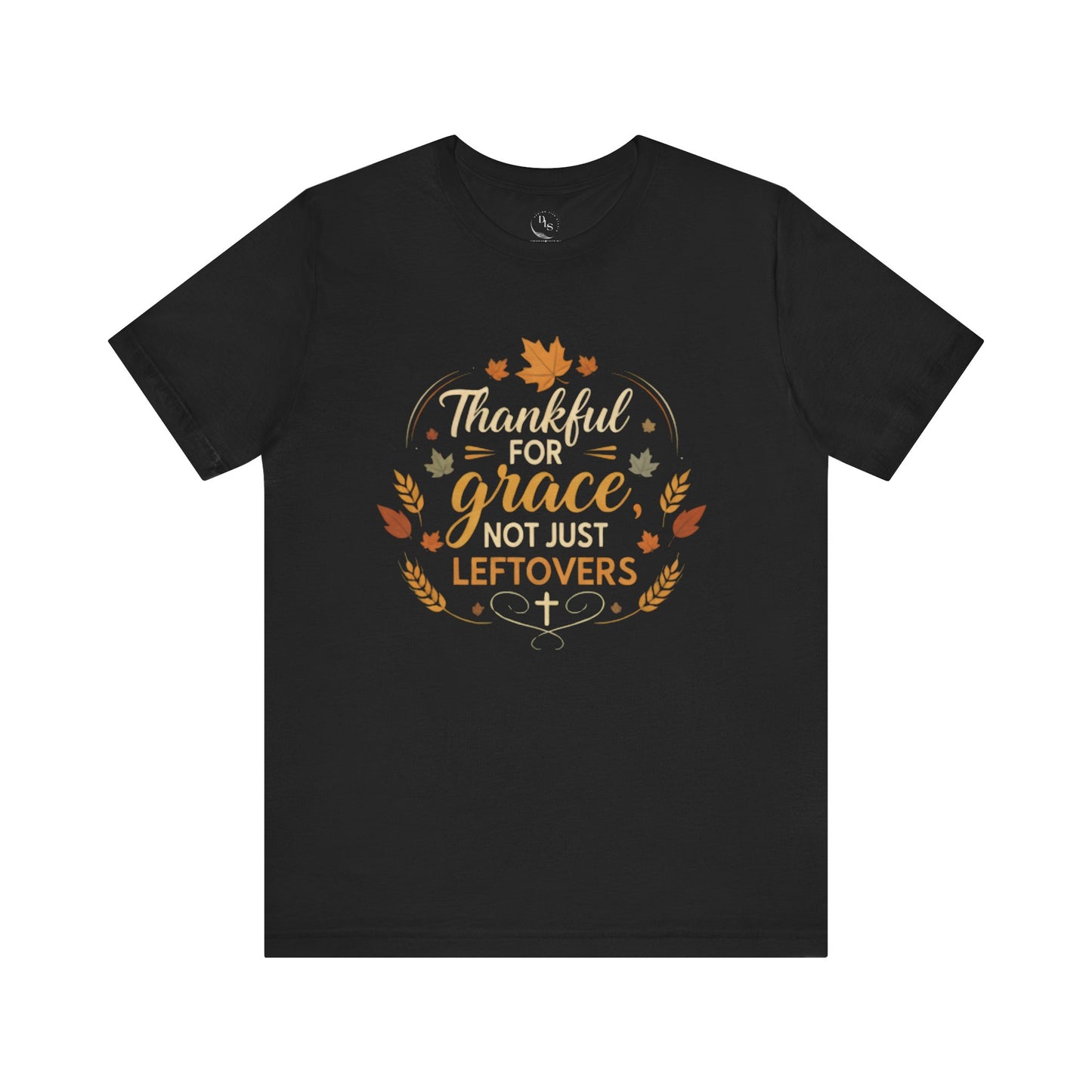 Thankful for Grace, Not Just Leftovers Tee