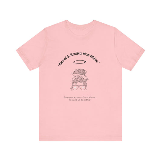 Blessed & Stressed. Mom Edition Encouragement You Can Wear