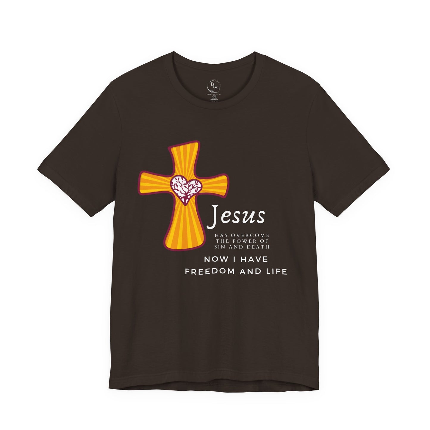 Jesus has overcome the power of sin and seath now I have freedom and life - Short Sleeve Tee