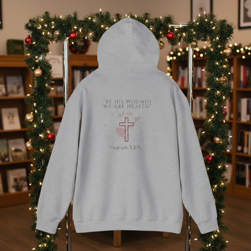By his stripes, we are  healed Hooded Sweatshirt