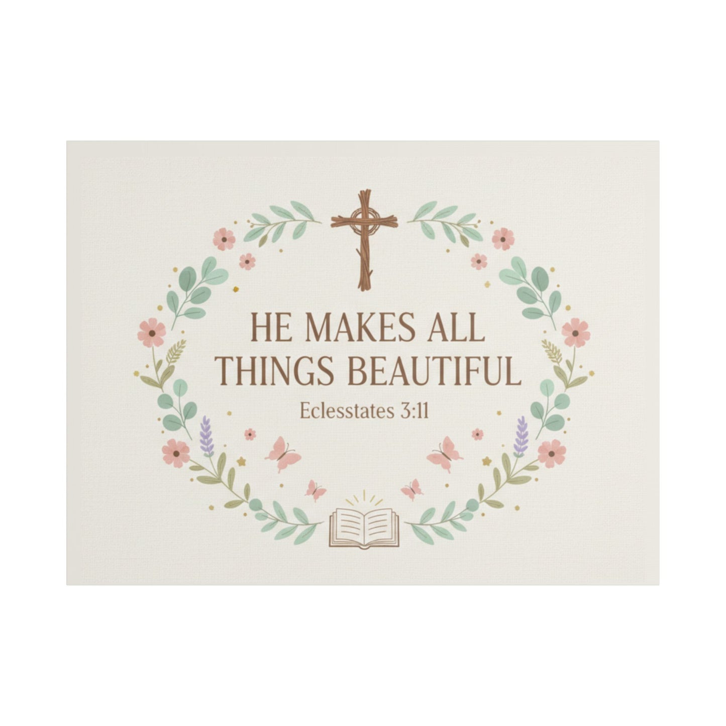 He Makes All Things Beautiful Satin Canvas Wall Art (Ecclesiastes 3:11)