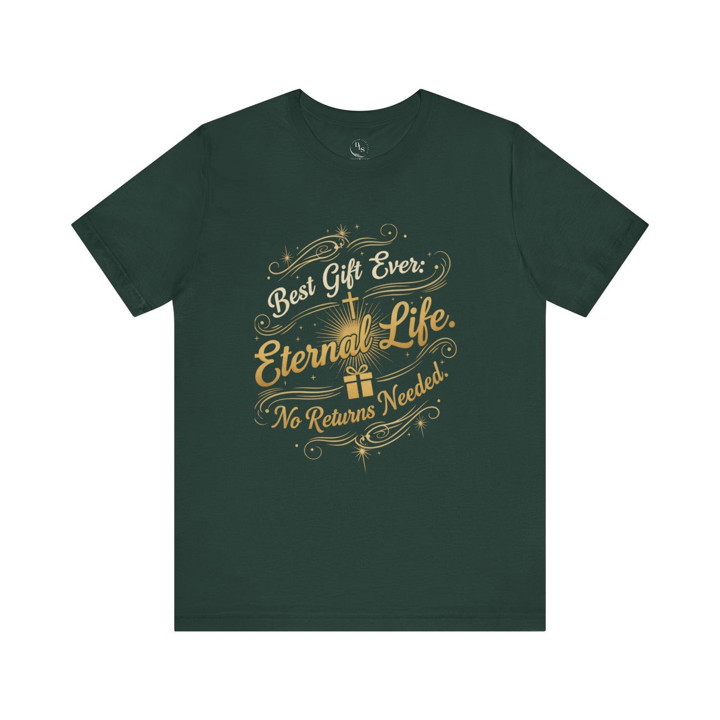 The best gift ever eternal life. No returns needed  Sleeve Tee