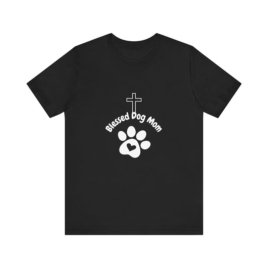 Blessed Dog Mom Tee - Perfect Gift for Pet Lovers, Christian Dog Moms, Casual Wear, Dog Themed Tee, Birthday Gift Idea