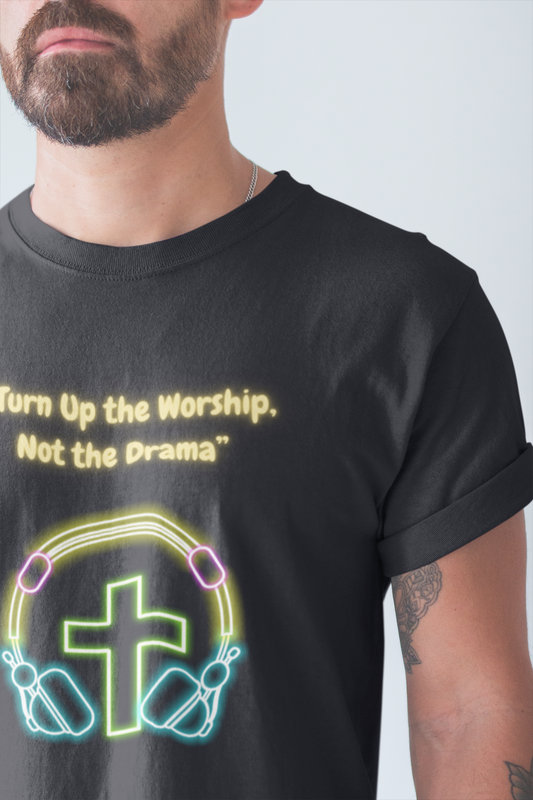 Turn Up the Worship – Not the Drama Tee Faith Loud. Drama-Free. Spirit-Led Style.