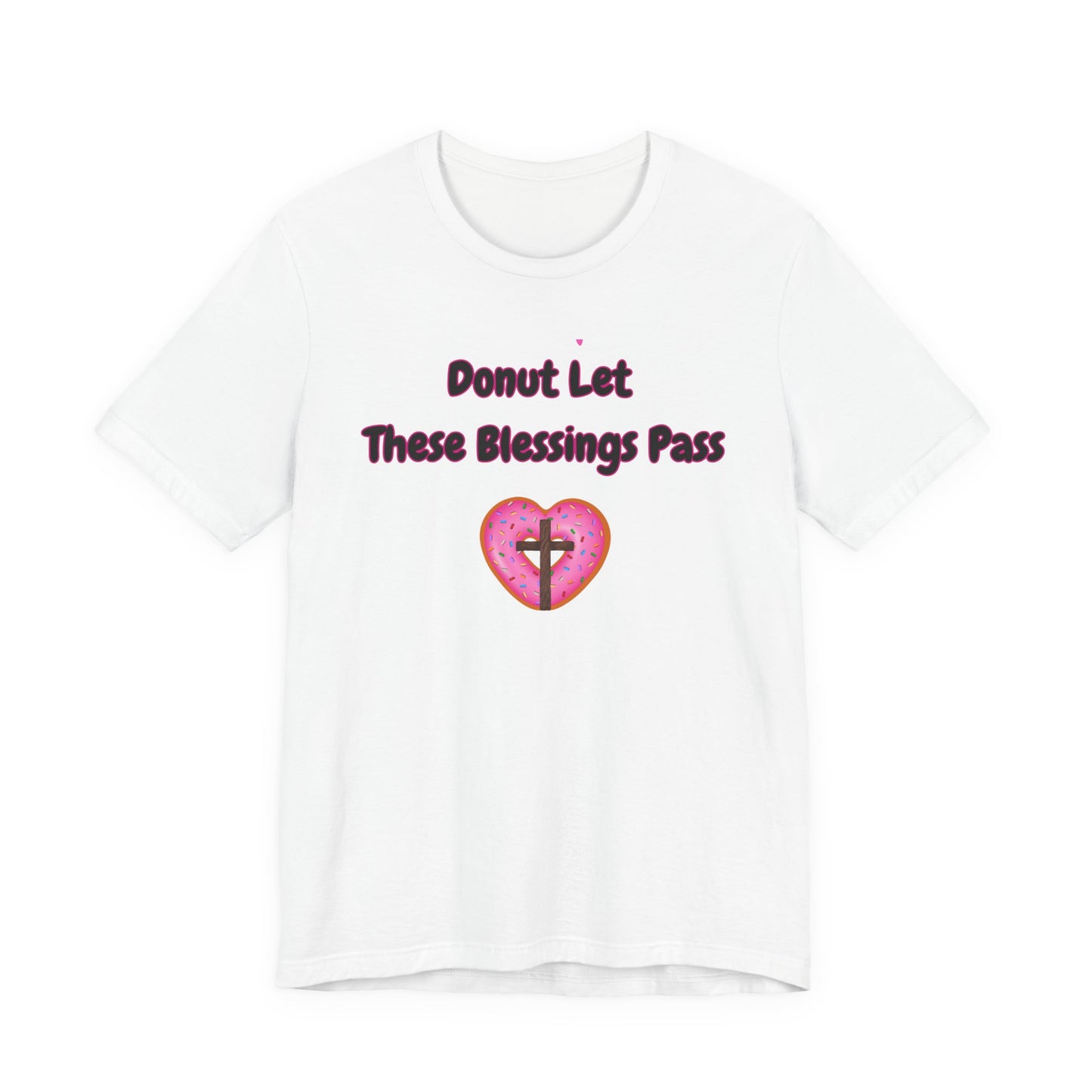Donut Let These Blessings Pass Tee, Funny T-Shirt, Faith-based Gift, Christian Apparel, Cute Graphic Tee, Summer Style