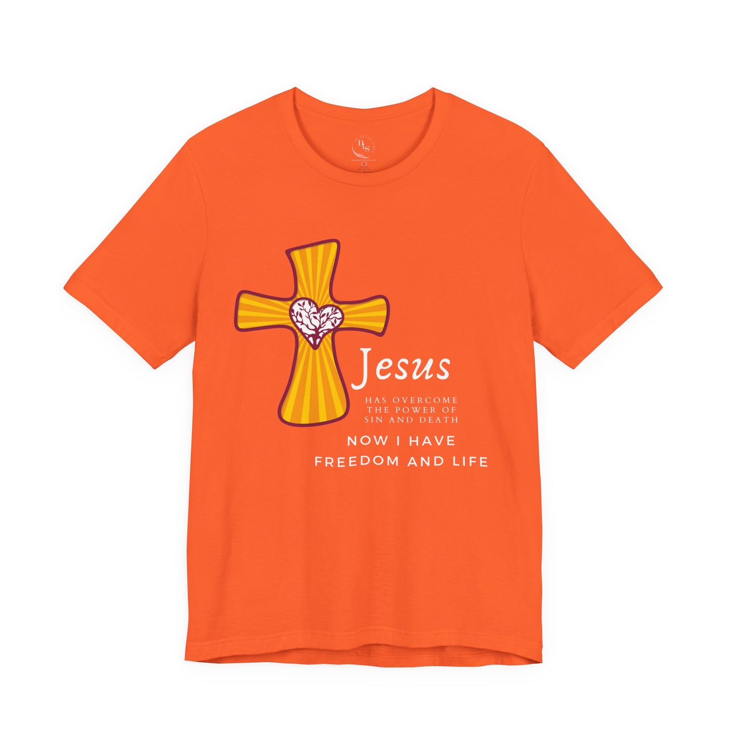 Jesus has overcome the power of sin and seath now I have freedom and life - Short Sleeve Tee