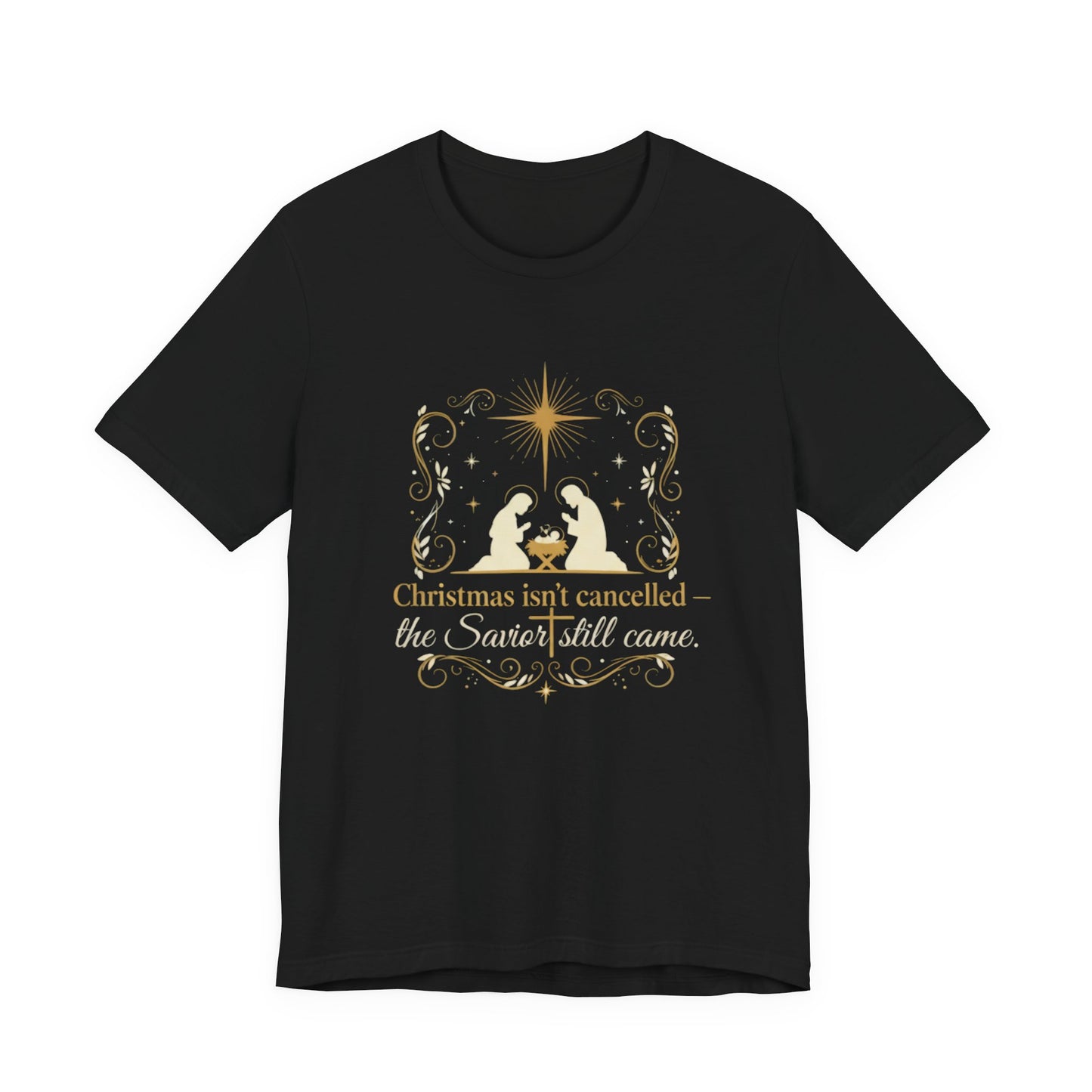 Christmas isn't canceled. The savior still came.  Short Sleeve Tee