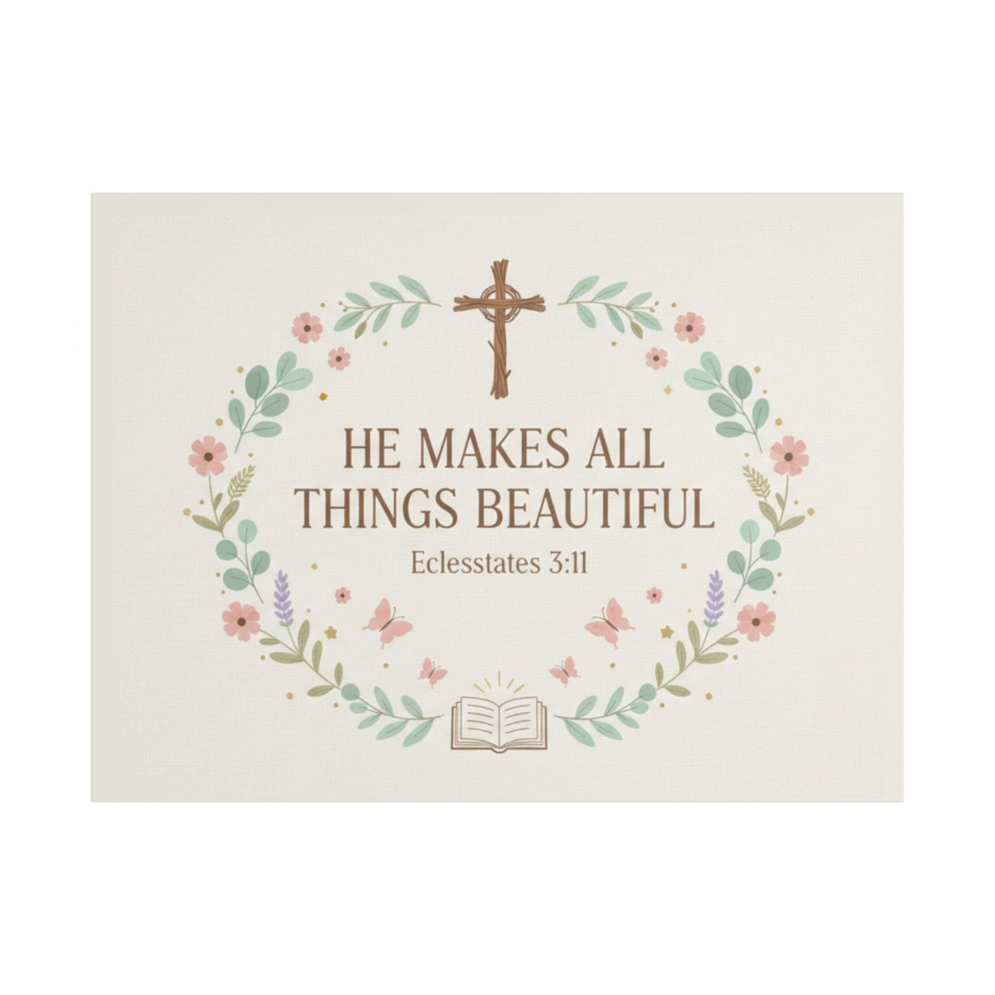 He Makes All Things Beautiful Satin Canvas Wall Art (Ecclesiastes 3:11)