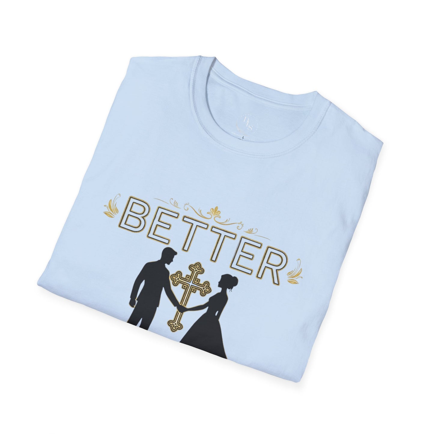 Better Together T-Shirt — Religious Cross Couple Faith Tee