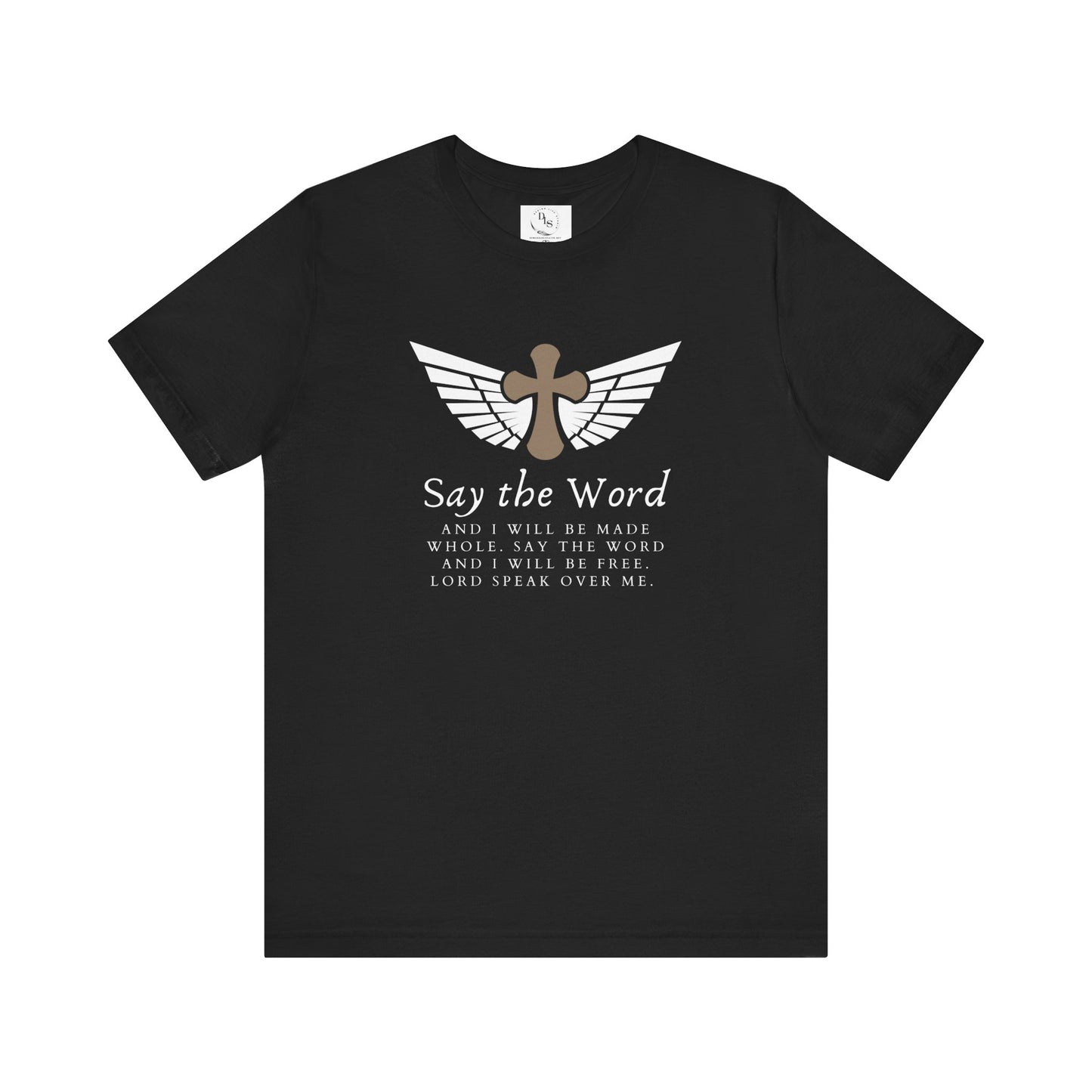 Say the Word, and I will be healed  T Shirt Jersey Short Sleeve Tee