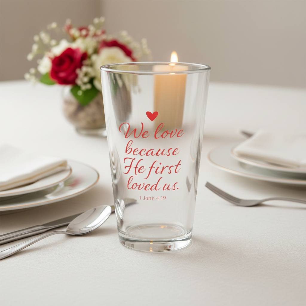 Religious Quote Pint Glass — “We Love Because He First Loved Us” 16oz