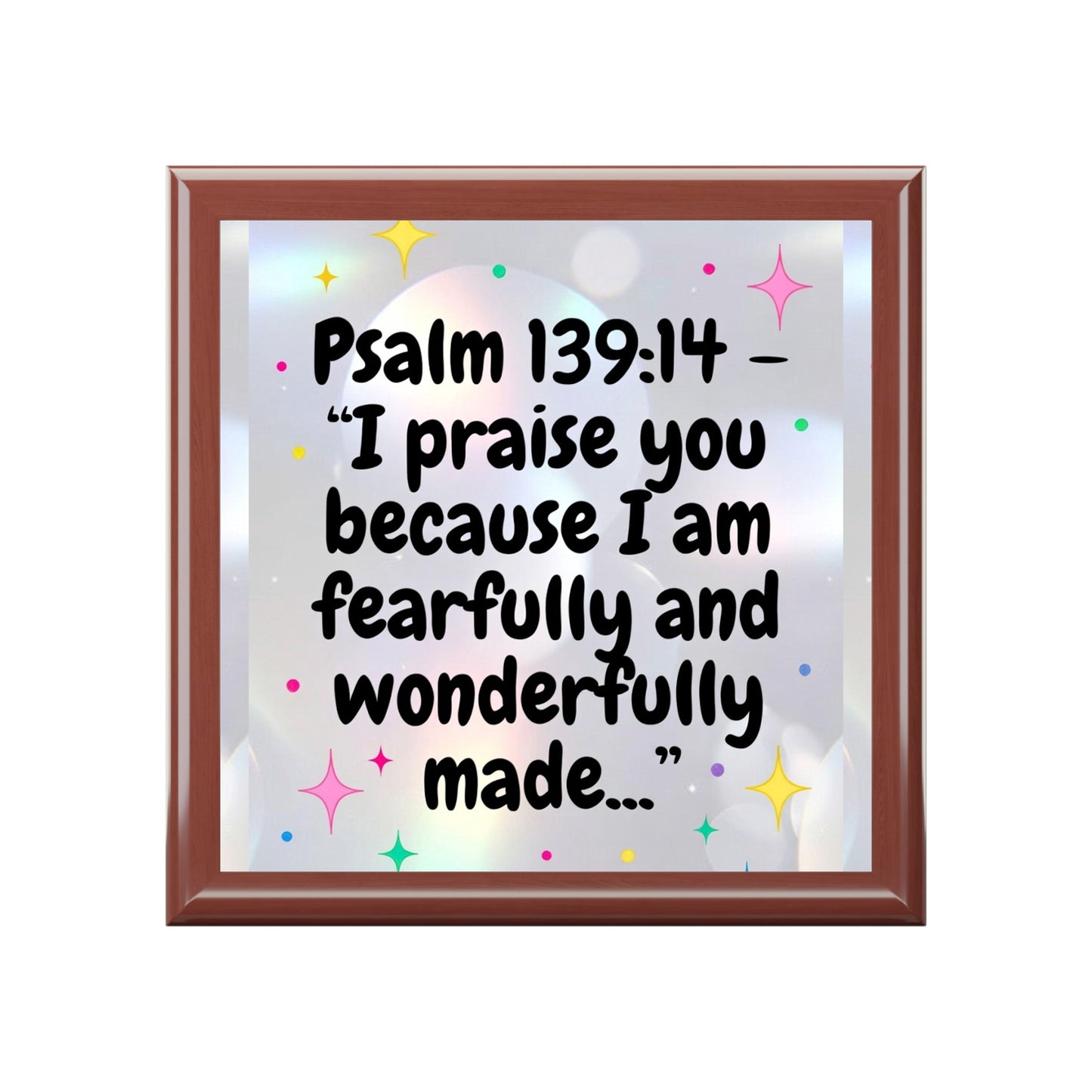 Psalm 139:14 Jewelry Box — 'I praise you because I am fearfully and wonderfully made' Inspirational Keepsake Box