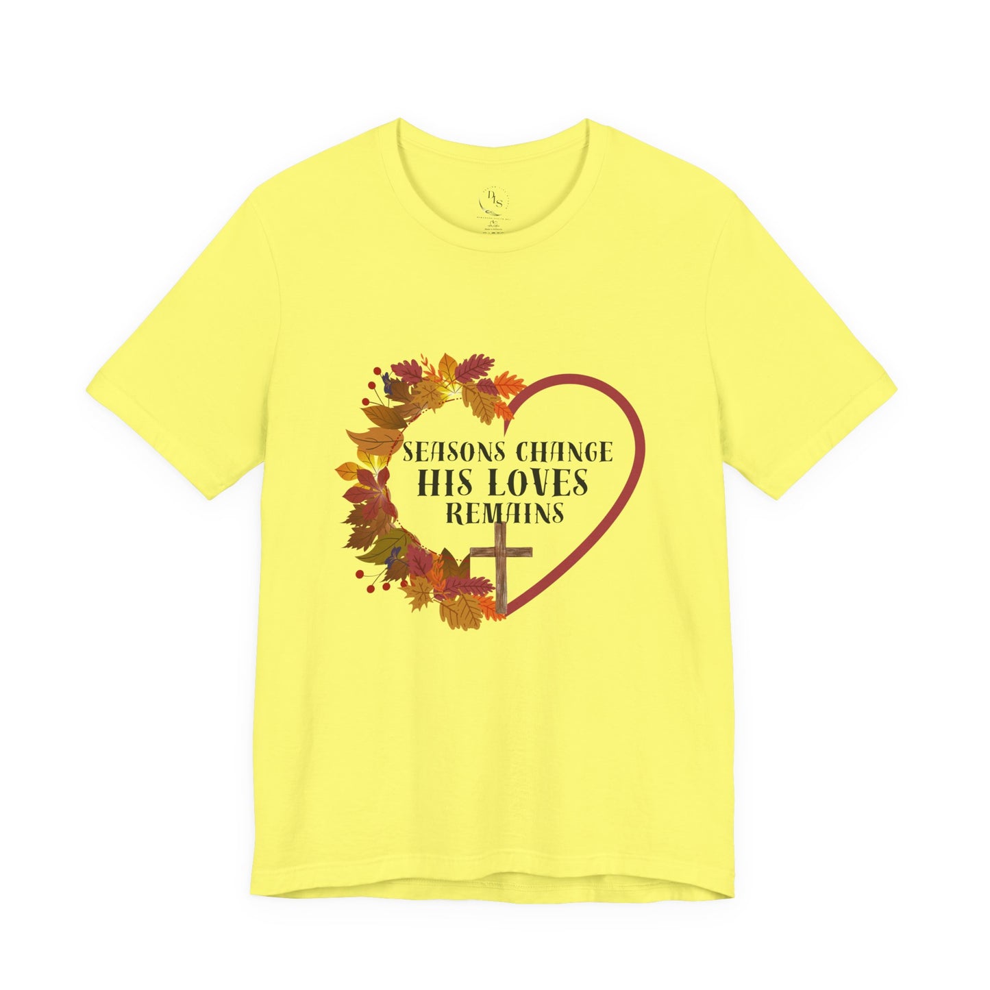 Seasons Change His Love Remains Tee