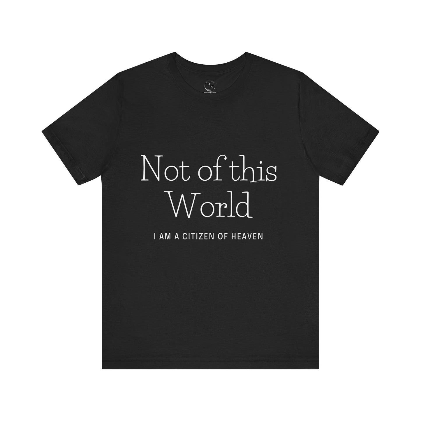 Not of this World - I am a Citizen of Heaven. Jersey Short Sleeve Tee