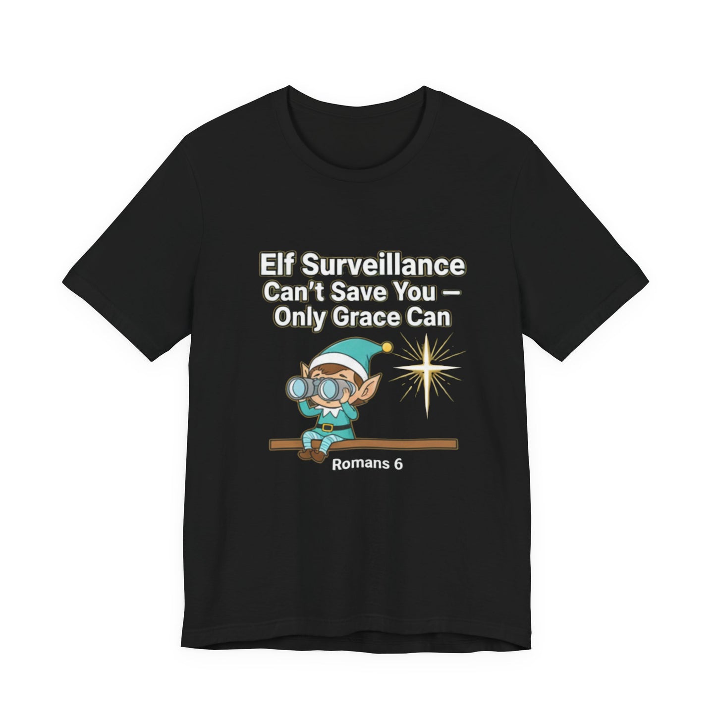 Christian Christmas Tee - "Elf Surveillance Can't Save You — Only Grace Can" (Romans 6)